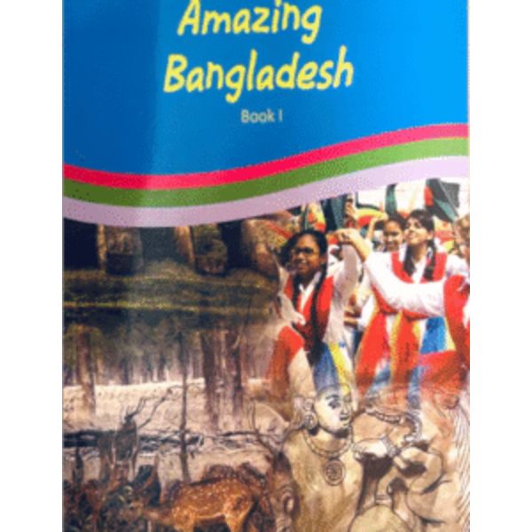 Book One Of Amazing Bangladesh Series Book One Of Amazing Bangladesh Series