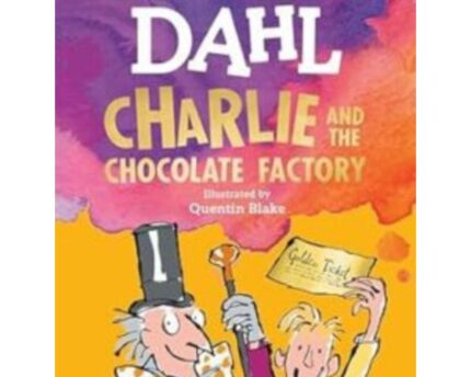 Charlie and the Chocolate Factory by Roald Dahl