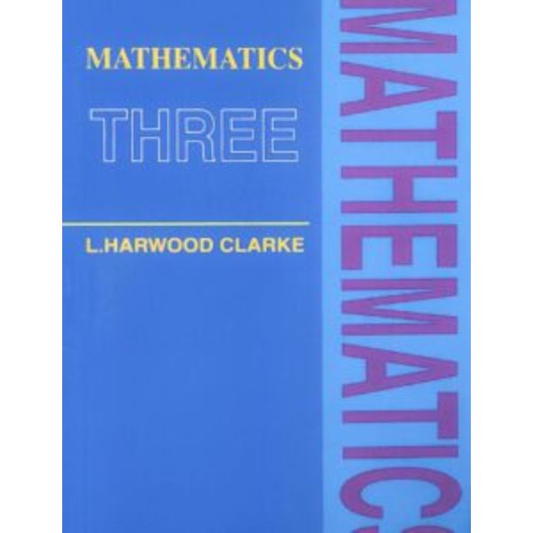 L. Clarke Mathematics Three Practice Book L. Clarke Mathematics Three Practice Book