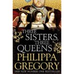 Philippa Gregory Three Sisters Three Queens