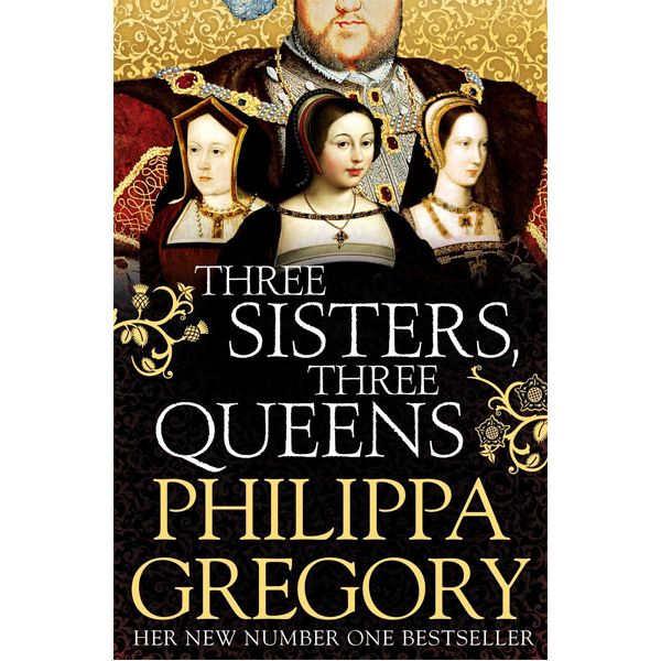 Philippa Gregory Three Sisters Three Queens Philippa Gregory Three Sisters Three Queens